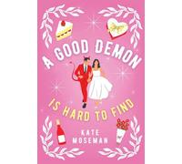 A Good Demon Is Hard to Find: A paranormal romantic comedy: 1 (Supernatural Sweethearts)