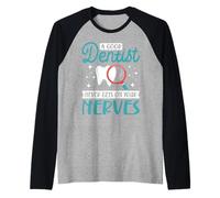 A Good Dentist never gets on your nerves Raglan Baseball Tee