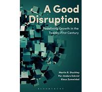 A Good Disruption: Redefining Growth in the Twenty-First Century