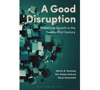 A Good Disruption : Redefining Growth in the Twenty-First Century