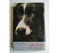 A Good Dog: The Story of Orson, Who Changed My Life