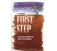 A Good First Step: A First Step Workbook for Twelve Step Programs: Written by Richard A. Hamel, 1994 Edition, (New ed of 2 Revised ed) Publisher: Hazelden Information & Educational [Paperback]