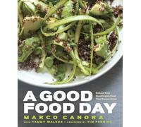 A Good Food Day: Reboot Your Health with Food That Tastes Great: A Cookbook