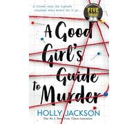A Good Girl's Guide to Murder: The first book in the globally bestselling crime thriller trilogy, now a major TV series starring Emma Myers from ... (A Good Girl’s Guide to Murder, Book 1)