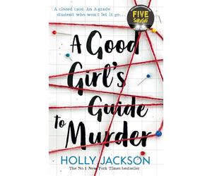 A Good Girl's Guide to Murder: The first book in the globally bestselling crime thriller trilogy, now a major TV series starring Emma Myers from ... (A Good Girl’s Guide to Murder, Book 1)