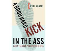 A Good Hard Kick in the Ass: Basic Training for Entrepreneurs