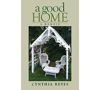 A Good Home: A Memoir