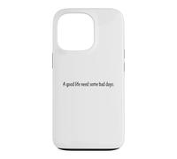 A Good Life Needs Bad Days Quote Motivation Mindset Case for iPhone 13 Pro
