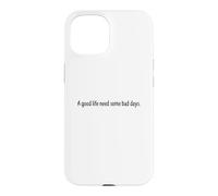 A Good Life Needs Bad Days Quote Motivation Mindset Case for iPhone 15