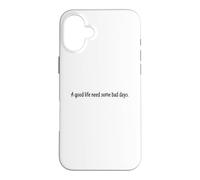 A Good Life Needs Bad Days Quote Motivation Mindset Case for iPhone 16 Plus