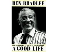 A Good Life: Newspapering and Other Adventures by Ben Bradlee (1995-10-01)