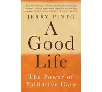 A Good Life : The Power of Palliative Care