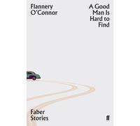 A Good Man is Hard to Find : Faber Stories