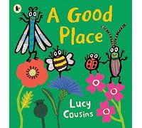 A Good Place: From the creator of Maisy - an eco-friendly heartwarming picture book for toddlers about a bee, a ladybird, a dragon fly and a beetle searching for a new home