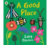 A Good Place : From the creator of Maisy - an eco-friendly heartwarming picture book for toddlers about a bee, a ladybird, a dragon fly and a beetle searching for a new home