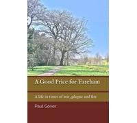 A Good Price for Fareham: A life in times of war, plague and fire
