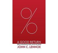 A Good Return : Biblical Principles for Work, Wealth and Wisdom