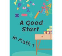A Good Start In Maths 1: Getting a good start in the subject of numbers is essential to help little ones aged 3-5 years learn mathematics the easy way.
