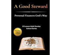 A Good Steward: Personal Finances God's Way ( Teacher Edition)
