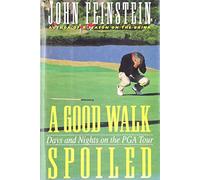 A Good Walk Spoiled: Days and Nights on the Pga Tour