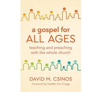 A Gospel for All Ages: Teaching and Preaching with the Whole Church
