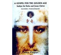 A Gospel for the Golden Age: Sathya Sai Baba and Jesus Christ