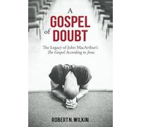 A Gospel of Doubt: The Legacy of John MacArthur's The Gospel According to Jesus