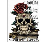 A Gothic Coloring Book of Skulls and Roses: The Library of Death
