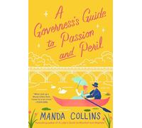 A Governess's Guide to Passion and Peril : a fun and flirty historical romcom, perfect for fans of Bridgerton