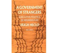 A Government of Strangers: Executive Politics in Washington