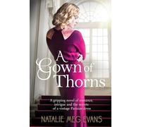 A Gown of Thorns: A gripping novel of romance, intrigue and the secrets of a vintage Parisian dress