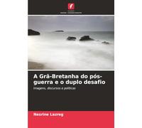A Grã-Bretanha do pós-guerra e o duplo desafio: Imagens, discursos e políticas