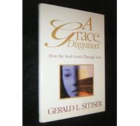 A Grace Disguised: How the Soul Grows Through Loss