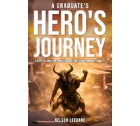 A Graduate's Hero's Journey: 5 steps to land a job, Build a Career and Secure Financial Stability