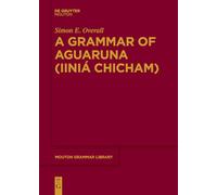 A Grammar of Aguaruna (Iiniá Chicham) – Mouton Grammar Library (MGL) 68 – De Gruyter