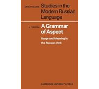 A Grammar of Aspect: Usage and Meaning in the Russian Verb: 8 (Studies in the Modern Russian Language)