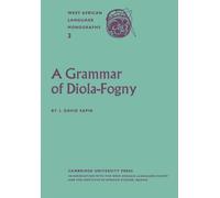 A Grammar of Diola-Fogny: A Language Spoken in the Basse-Casamance Region of Senegal (West African Language Monographs, 3)