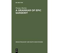 A Grammar of Epic Sanskrit: 5 (Indian Philology & South Asian Studies, 5)