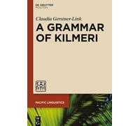 A Grammar of Kilmeri: 654 (Pacific Linguistics [PL], 654)