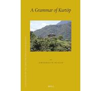 A Grammar of Kurtöp: 18 (Languages of the Greater Himalayan Region, 18)