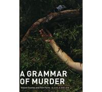 A Grammar of Murder : Violent Scenes and Film Form