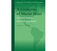A Grammar of Murui (Bue): A Witotoan Language from Northwest Amazonia: 15 (Brill's Studies in the Indigenous Languages of the Americas, 15)