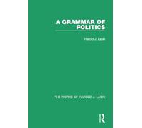 A Grammar of Politics (Works of Harold J. Laski) (The Works of Harold J. Laski)
