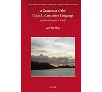 A Grammar of the Great Andamanese Language: An Ethnolinguistic Study: 4 (Brill's Studies in South and Southwest Asian Languages, 4)