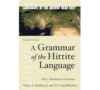A Grammar of the Hittite Language: Part 1: Reference Grammar (Languages of the Ancient Near East)