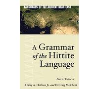 A Grammar of the Hittite Language: Part 2: Tutorial (Languages of the Ancient Near East)