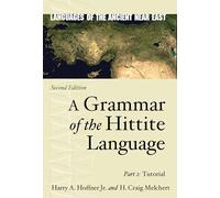 A Grammar of the Hittite Language: Part 2: Tutorial (Languages of the Ancient Near East)
