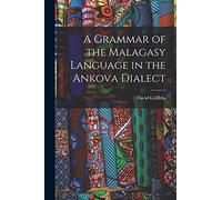 A Grammar of the Malagasy Language in the Ankova Dialect