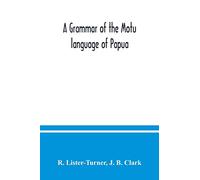A grammar of the Motu language of Papua