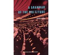 A Grammar of the Multitude: For an Analysis of Contemporary Forms of Life (Semiotext(e) / Foreign Agents)